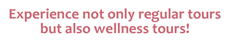 Experience not only regular tours but also wellness tours!